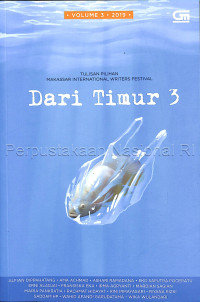 Image of Dari timur 3 : tulisan pilihan Makassar international writers festival