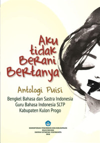 Image of Aku Tidak Berani bertanya : Antologi Puisi